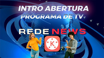 ✅COMO CRIAR INTRO COMO ABERTURA DE PROGRAMA DE TELEVISÃO KINEMASTER