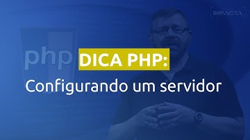 Dica Impacta: Cursos Impacta Online - Como configurar um servidor WEB embutido do PHP