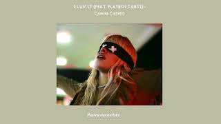 I LUV IT - Camila cabello  & Playboi Carti (speed up) (nightcore) 🤍 Resimi