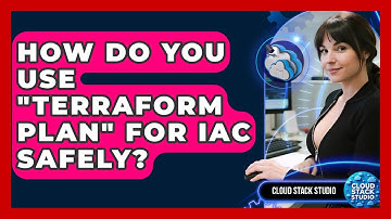 How Do You Use "terraform Plan" For IaC Safely? - Cloud Stack Studio