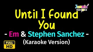 Until I found You - Stephen Sanchez \u0026 Em Beihold (Karaoke Version)