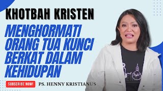 Menghormati Orang Tua I Kunci Berkat Dalam Kehidupan  I Khotbah Kristen Oleh Ps Henny Kristianus