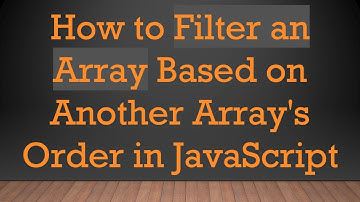 How to Filter an Array Based on Another Array