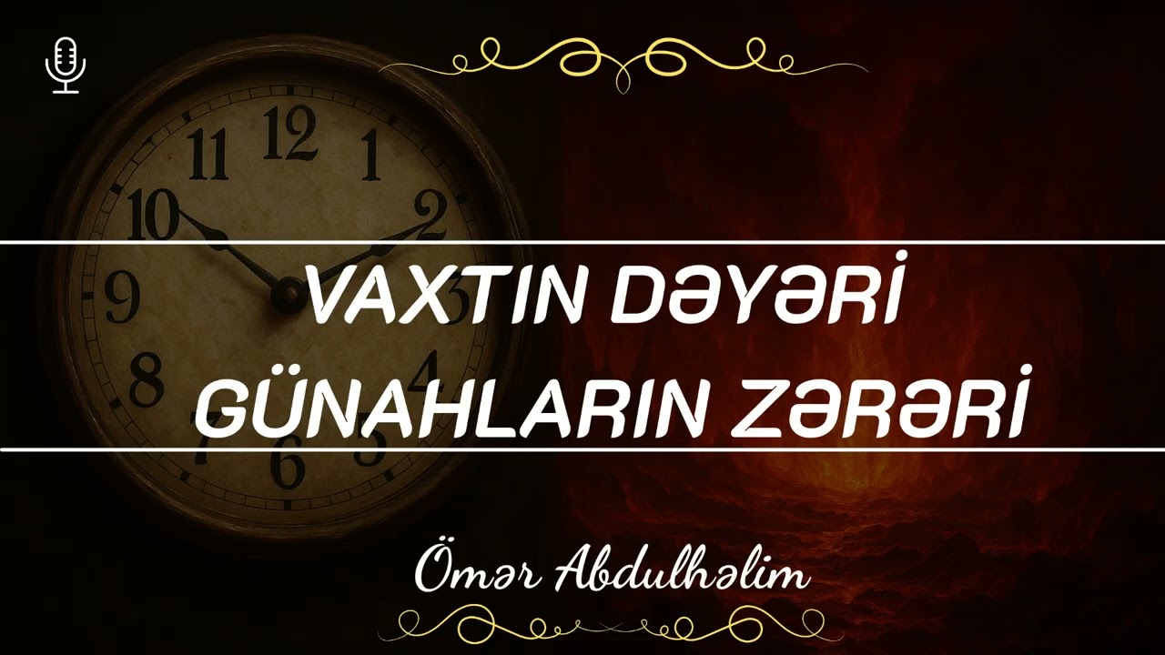 Vaxtın Dəyəri və Günahın Zərərləri - Ömər AbdulHəlim