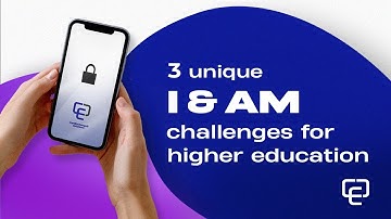 3 Unique Identity & Access Management Challenges for Higher Education