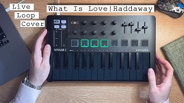 Haddaway - What Is Love (Live Loop Cover) | Arturia MiniLab 3
