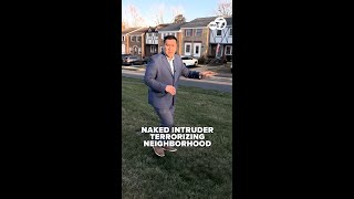 Naked intruder terrorizing residents in Centreville neighborhood