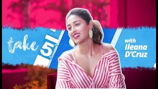 Take 5 With Ileana D'Cruz