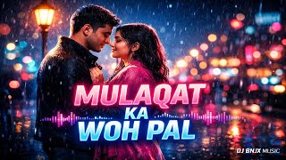 Mulaqat Ka Woh Pal | Romantic Bollywood EDM | DJ Remix | BNJX MUSIC | Original  Song