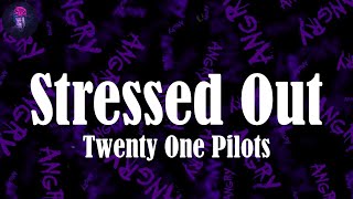 Video thumbnail of "Stressed Out (Lyrics) - Twenty One Pilots | When our momma sang us to sleep but now we’re stressed"