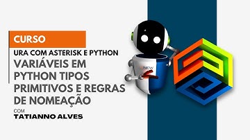 [Curso URA com Asterisk e Python] #16 – Variáveis em Python Tipos Primitivos e Regras de Nomeação