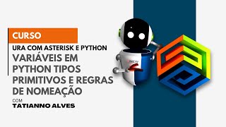 [Curso URA com Asterisk e Python] #16 – Variáveis em Python Tipos Primitivos e Regras de Nomeação
