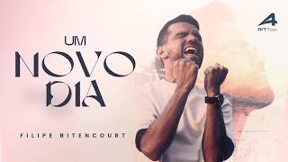 UM NOVO DIA - Filipe Bitencourt (CLIPE OFICIAL)