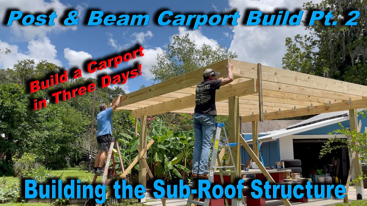 Three Day Post and Beam Carport Build Part 2 - YouTube