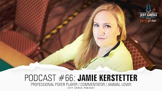 Podcast #66: Jamie Kerstetter / Professional Poker Player / Commentator / Animal lover