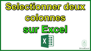 comment selectionner 2 colonnes sur Excel