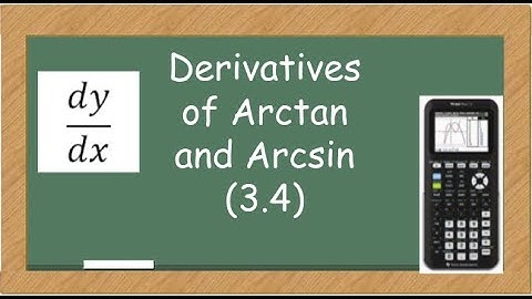 3.4 Derivatives of ArcTan and ArcSin