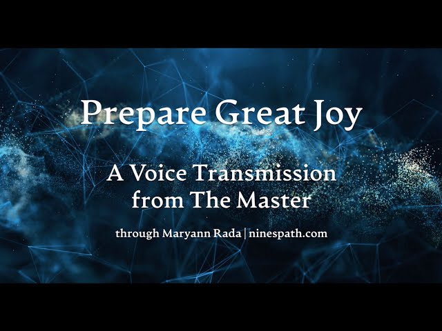 Prepare Great Joy: A Transmission from the Master