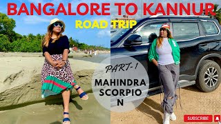 Bangalore to Kannur Roadtrip || Mahindra Scorpio N || EP. 1 ||Kerala travel vlog