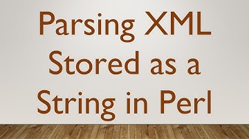 Parsing XML Stored as a String in Perl