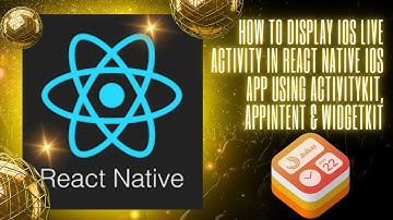 How to display iOS Live Activity in React Native iOS app using ActivityKit, AppIntent & WidgetKit