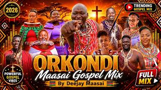 Orkondi Maasai Gospel Mix 2026 🔥 Powerful Maa Worship Songs by Deejay Maasai | Trending Gospel Mix