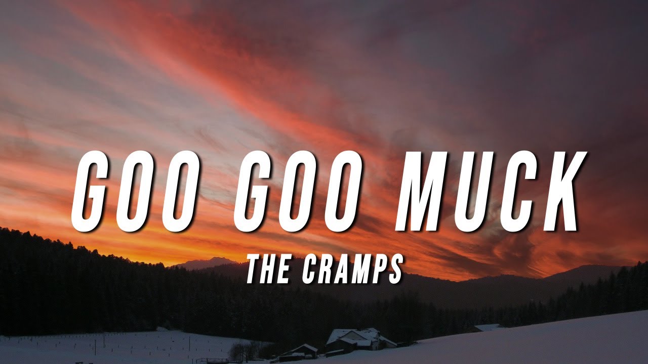 The Cramps   Goo Goo Muck Lyrics from Wednesday