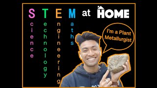 STEM at HOME - What do you do? I'm a Plant Metallurgist