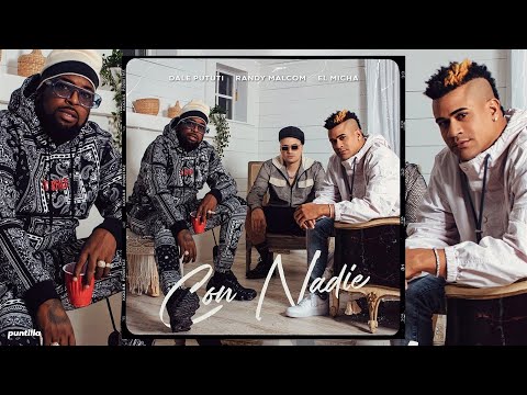 Dale Pututi, Randy Malcom, El Micha – Con Nadie (Video Oficial)