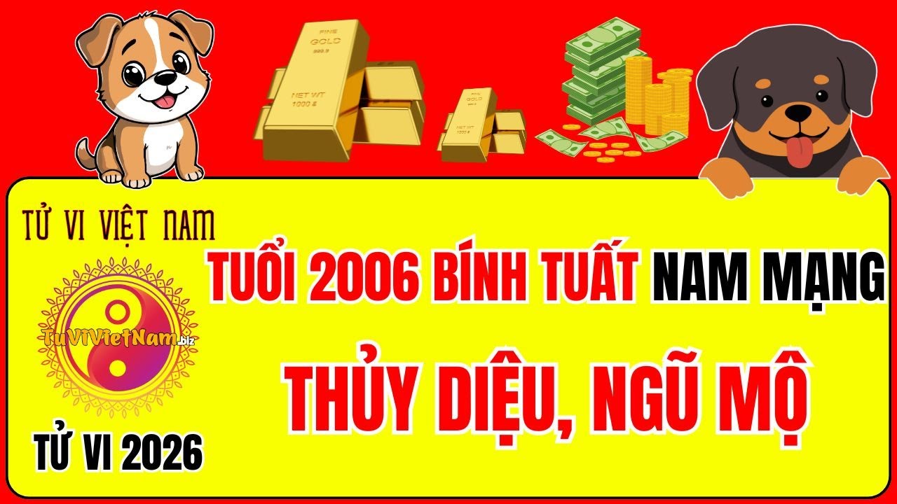 Tử vi tuổi 2006 Bính Tuất năm 2026 nam mạng: Sao gì chiếu mệnh, Hạn gì? Tử Vi Việt Nam
