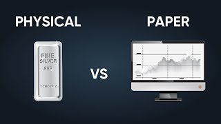 Investing in Silver: Physical Silver vs Paper Silver