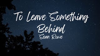 To Leave Something Behind - Sean Rowe (Slowed + Reverb)