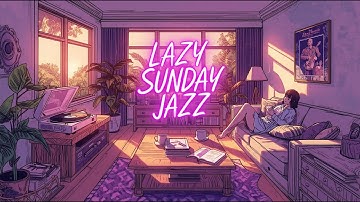 🌤 Lazy Sunday Jazz | Relaxing Vinyl Grooves & Lofi Lounge Mood by Purple