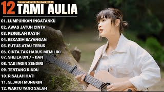 Download Lagu Tami Aulia Full Album - Lumpuhkanlah Ingatanku| Lagu Galau Viral Tiktok 2025 MP3 Download Lagu Tami Aulia Full Album - Lumpuhkanlah Ingatanku| Lagu Galau Viral Tiktok 2025 MP3