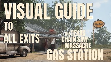 Full Visual Guide to all exits - Gas Station - Texas Chain Saw Massacre