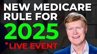 Medicare's NEW RULE For 2025 Is Going To Be HUGE  LIVE EVENT + Q & A