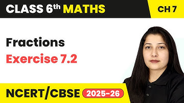 Fractions - Exercise 7.2 | Class 6 Maths Chapter 7 | CBSE 2025-26