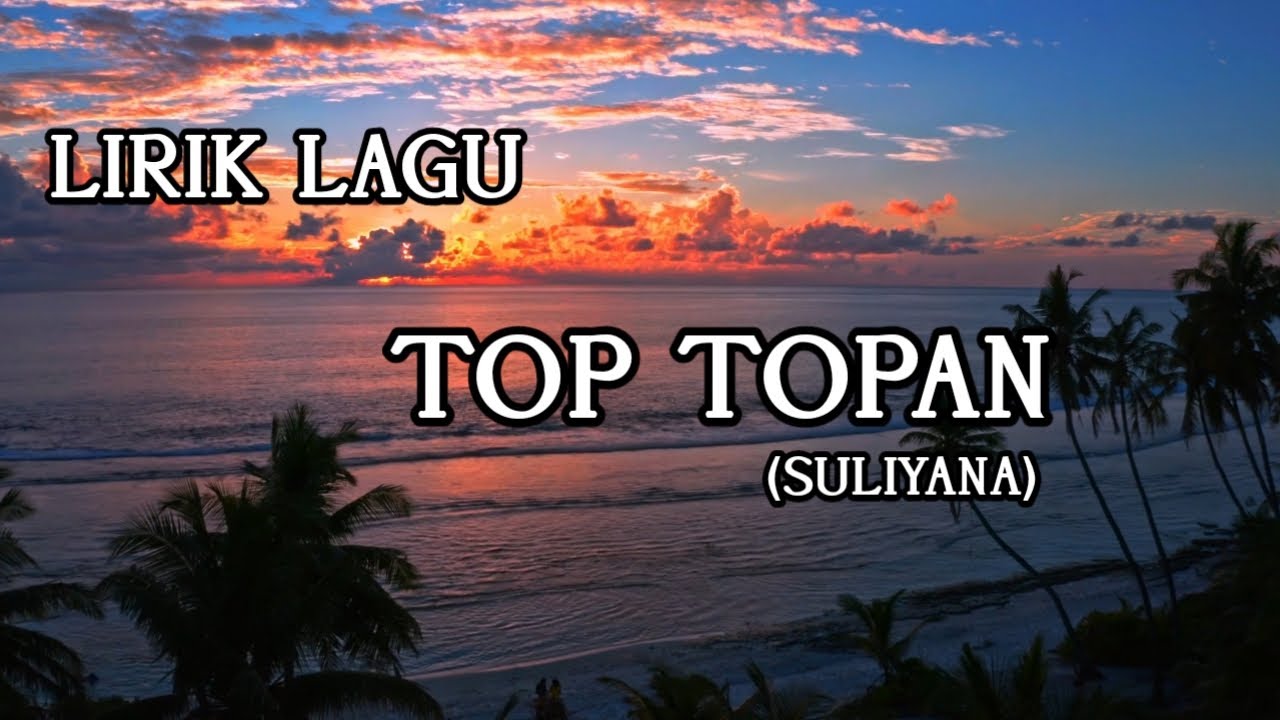 Top Topan - Suliyana | LIRIK LAGU - YouTube