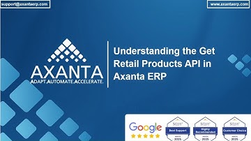 Undesrtanding the Get Retail Producs API in Axanta ERP | No.1 Cloud ERP & Point of Sale Software