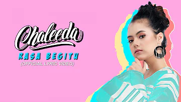 Chaleeda - Rasa Begitu [Official Lyric Video]