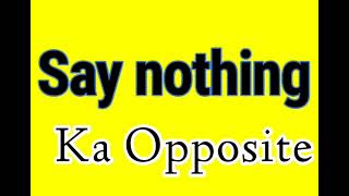 Say nothing Ka Opposite word | Say nothing ka Opposite | Say nothing ka opposite kya hai