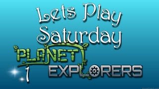 Lets Play Saturday Planet Explorers -1- This is AMAZING