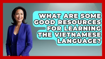 What Are Some Good Resources For Learning The Vietnamese Language? - Exploring Southeast Asia