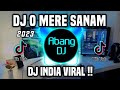 DJ MERE SANAM - DJ INDIA O MERE SANAM REMIX VIRAL TIKTOK FULL BASS TERBARU 2023