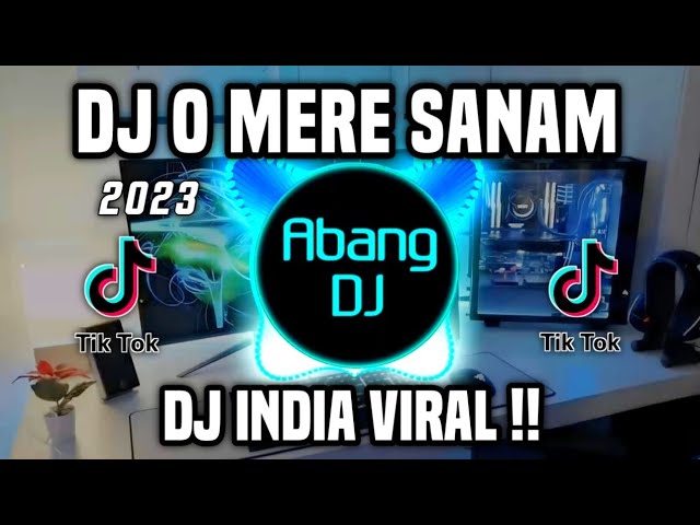 DJ MERE SANAM - DJ INDIA O MERE SANAM REMIX VIRAL TIKTOK FULL BASS TERBARU 2023 class=