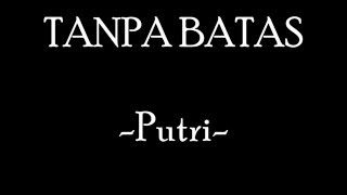 Tanpa Batas - Putri (Full Lyrics)