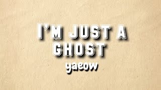 yaeow - I'm just a ghost (Lyrics Video)