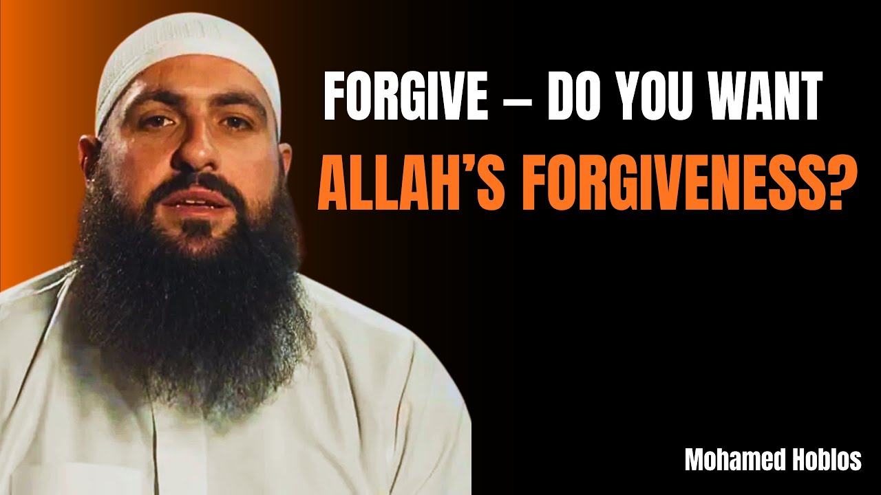 FORGIVE — DO YOU WANT ALLAH’S FORGIVENESS? | Mohamed Hoblos | Heart Of Islam