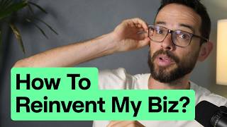 How I try to reinvent my business