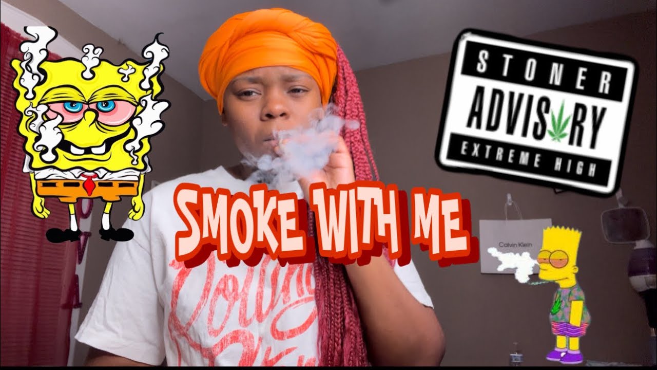 SMOKE WITH ME - YouTube
